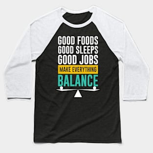 Make everything balance Baseball T-Shirt